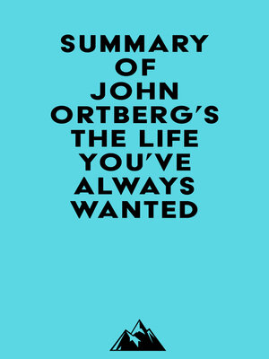 cover image of Summary of John Ortberg's the Life You've Always Wanted